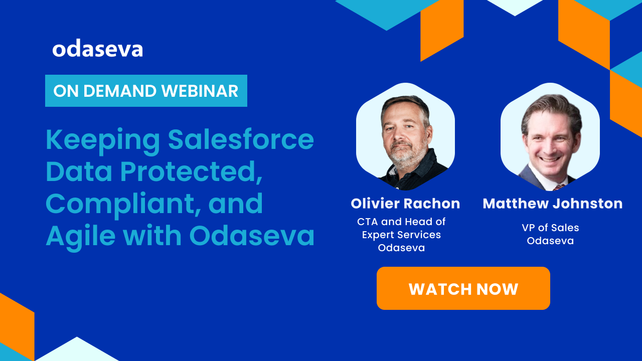 [On Demand] Keeping Salesforce Data Protected, Compliant, and Agile with Odaseva