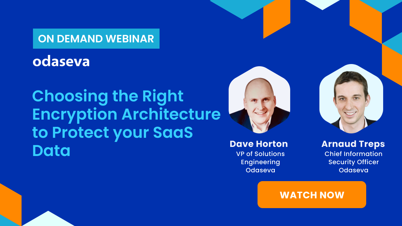 [On Demand] Choosing the Right Encryption Architecture to Protect your SaaS Data