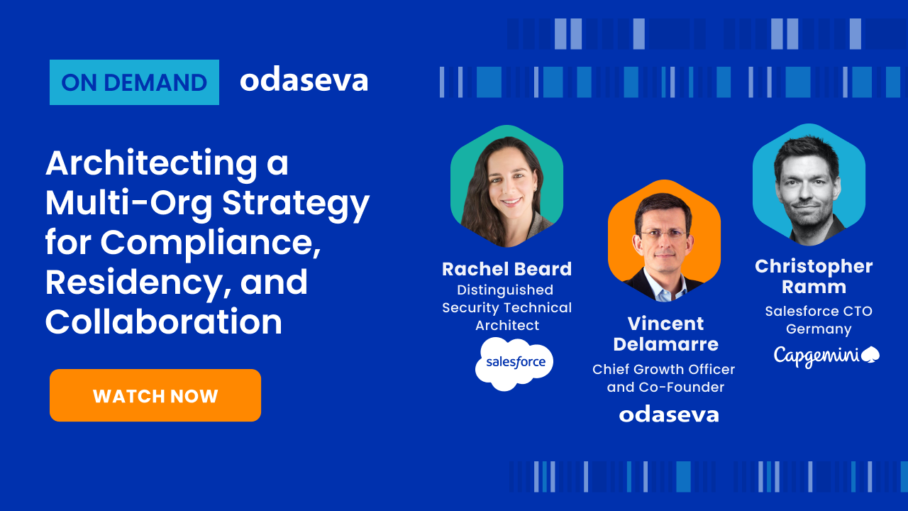 [On Demand] Architecting a Multi-Org Strategy for Compliance, Residency, and Collaboration